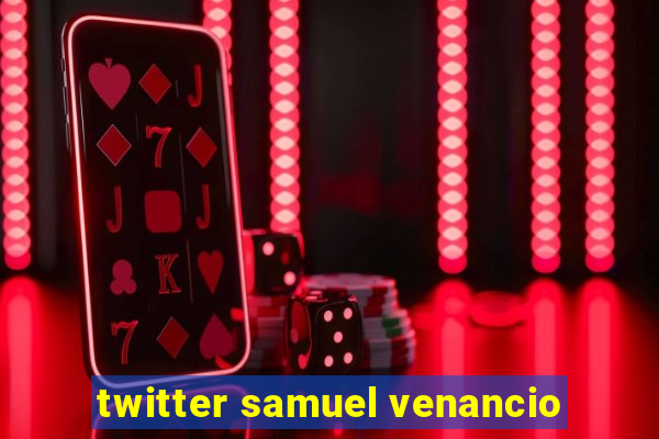 twitter samuel venancio